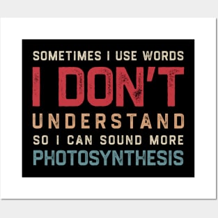 Sometimes I Use Words Dont Understand So I Can Sound More Photosynthesis Posters and Art